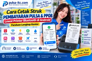 Cara Cetak Struk Pembayaran Pulsa & PPOB Lewat Printer Bluetooth di Android: Panduan Lengkap Konter