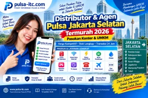 Distributor & Agen Pulsa Jakarta Selatan Termurah 2026: Pasokan Konter & UMKM